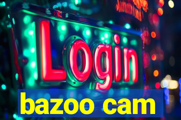 bazoo cam